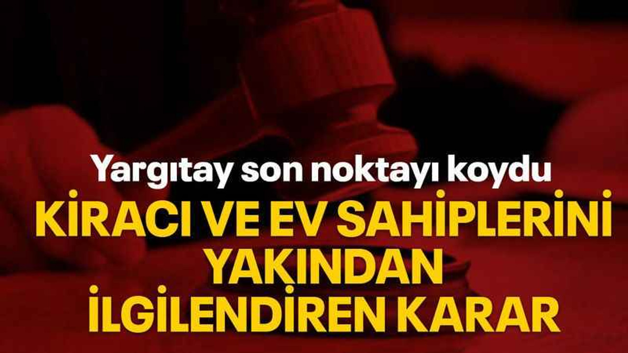 Kiracı ve ev sahiplerini yakından ilgilendiren karar